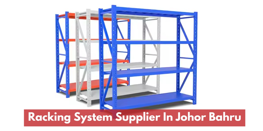 Johor Bahru Racking Systems Supplier